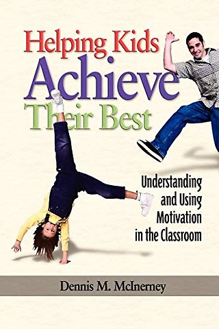 Helping Kids Achieve Their Best – Understanding and Using Motivation in the Classroom