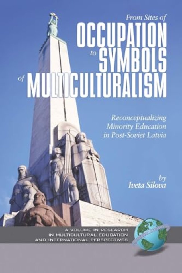 From Sites of Occupation to Symbols of Multicult – Re–Conceptualizing Minority Education in Post–Soviet Latvia