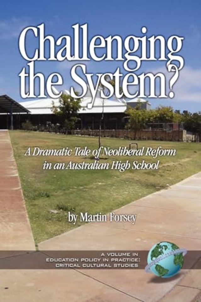 Challenging the System? a Dramatic Tale of Neoliberal Reform in an Australian High School