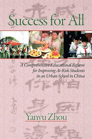 Success for All – A Comprehensive Educational Reform for Improving At–Risk Students in an Urban School in China