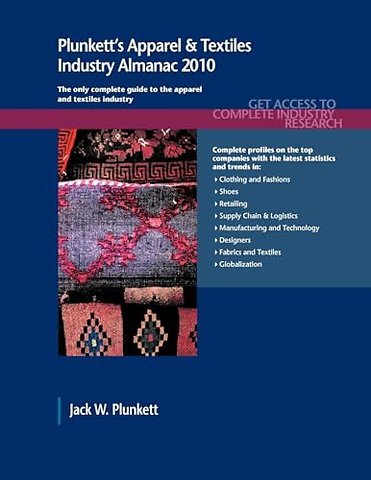 Plunkett`s Apparel & Textiles Industry Almanac 2 – Apparel & Textiles Industry Market Research, Statistics, Trends & Leading Companies