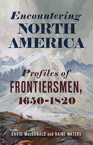 Encountering North America – Profiles of Frontiersmen