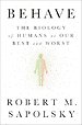 Behave: The Biology of Humans at Our Best and Worst