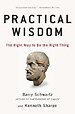 Practical Wisdom : The Right Way to Do the Right Thing