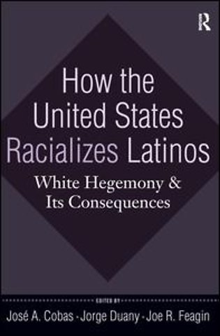 How the United States Racializes Latinos