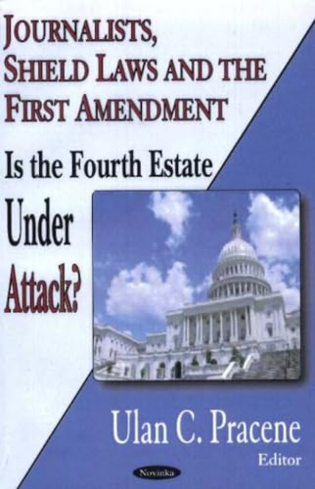 Journalists, Shield Laws & the First Amendment