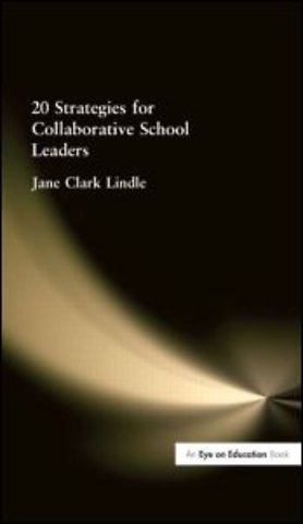 20 Strategies for Collaborative School Leaders