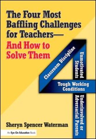 Four Most Baffling Challenges for Teachers and How to Solve Them, The
