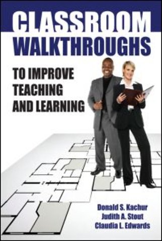 Classroom Walkthroughs To Improve Teaching and Learning