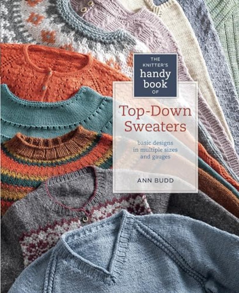Knitter′s Handy Book of Top–Down Sweaters, The