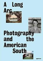 A Long Arc: Photography and the American South