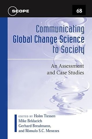 Communicating Global Change Science to Society – An Assessment and Case Studies