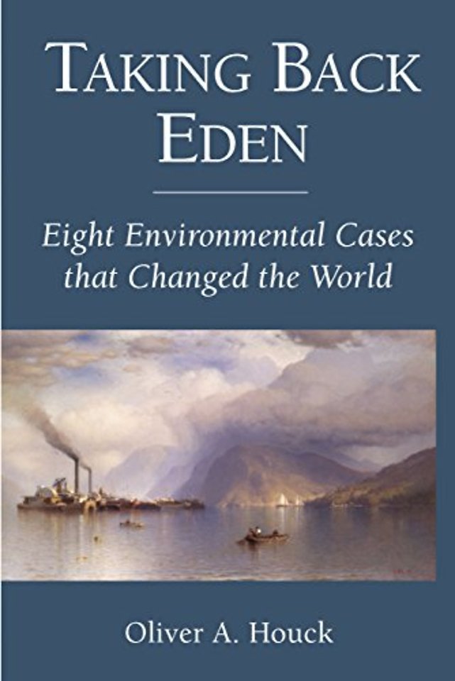 Taking Back Eden – Eight Environmental Cases that Changed the World