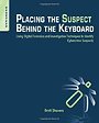 Placing the Suspect Behind the Keyboard Placing the Suspect Behind the Keyboard