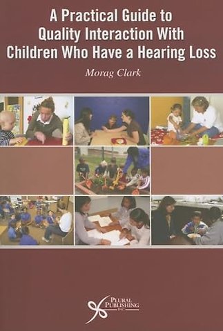A Practical Guide to Quality Interaction with Children Who Have a Hearing Loss
