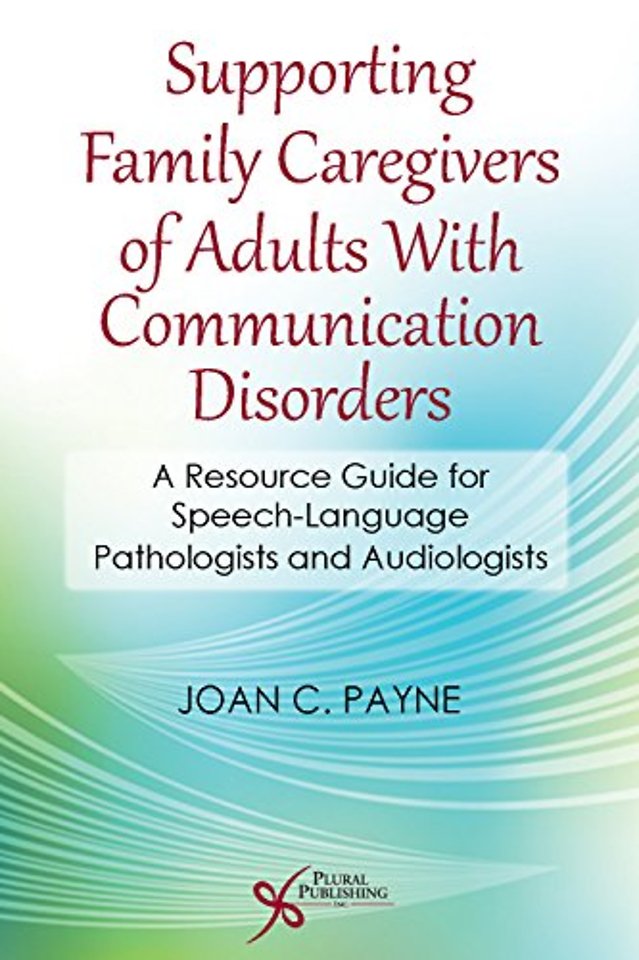 Supporting Family Caregivers of Adults with Communication Disorders