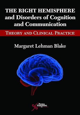 The Right Hemisphere and Disorders of Cognition and Communication