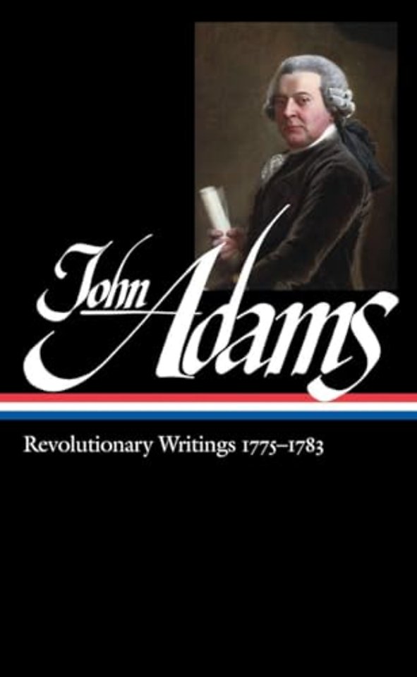 John Adams: Revolutionary Writings 1775-1783 (LOA #214)
