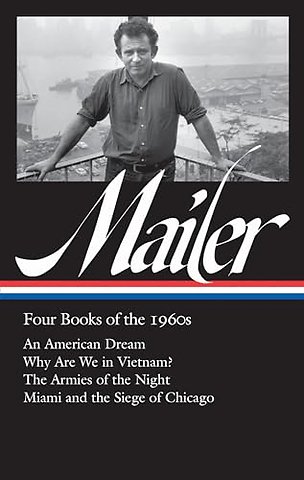 Norman Mailer: Four Books of the 1960s (LOA #305)