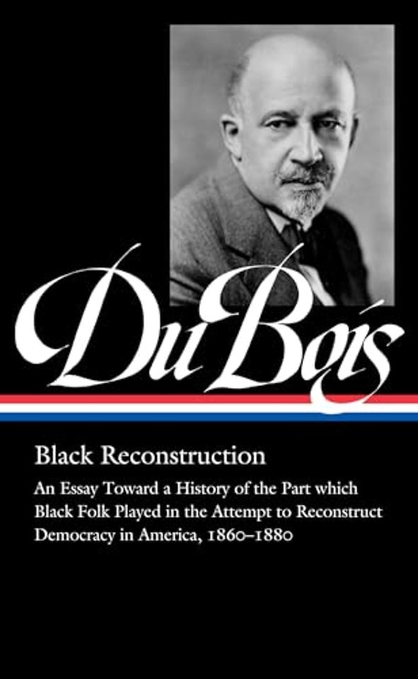 W.E.B. Du Bois: Black Reconstruction (LOA #350)
