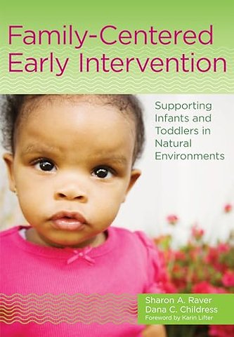 Family–Centered Early Intervention – Supporting Infants and Toddlers in Natural Environments