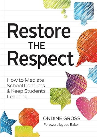 Restore the Respect – How to Mediate School Conflicts and Keep Students Learning
