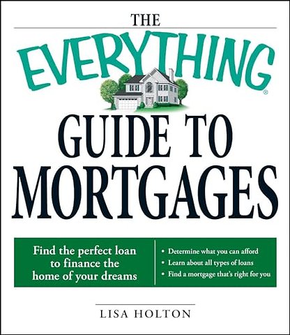 The Everything Guide to Mortgages