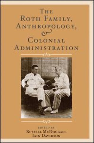 Roth Family, Anthropology, and Colonial Administration