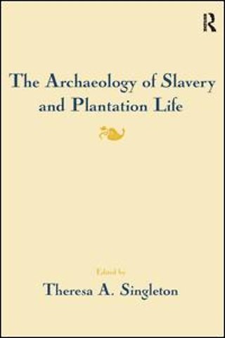 Archaeology of Slavery and Plantation Life