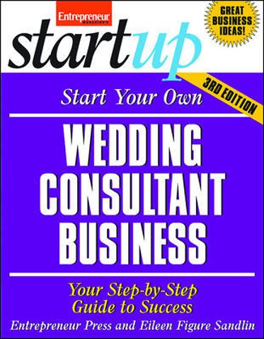 Start Your Own Wedding Consultant Business 3/E