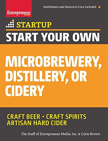 Start Your Own Microbrewery, Distillery, or Cidery