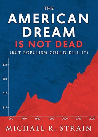 The American Dream Is not Dead – (but Populism Could Kill It)