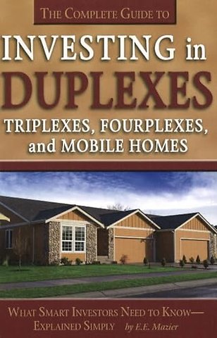 Complete Guide to Investing in Duplexes, Triplexes, Fourplexes & Mobile Homes