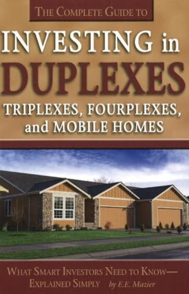 Complete Guide to Investing in Duplexes, Triplexes, Fourplexes & Mobile Homes