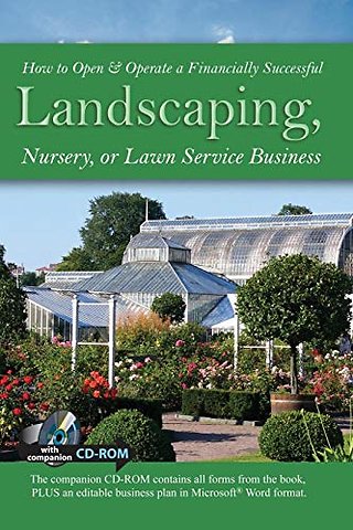 How to Open & Operate a Financially Successful Landscaping, Nursery or Lawn Service Business