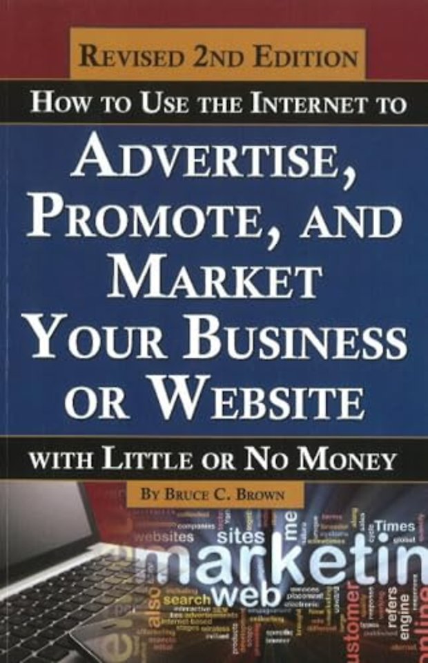 How to Use the Internet to Advertise, Promote & Market Your Business or Website