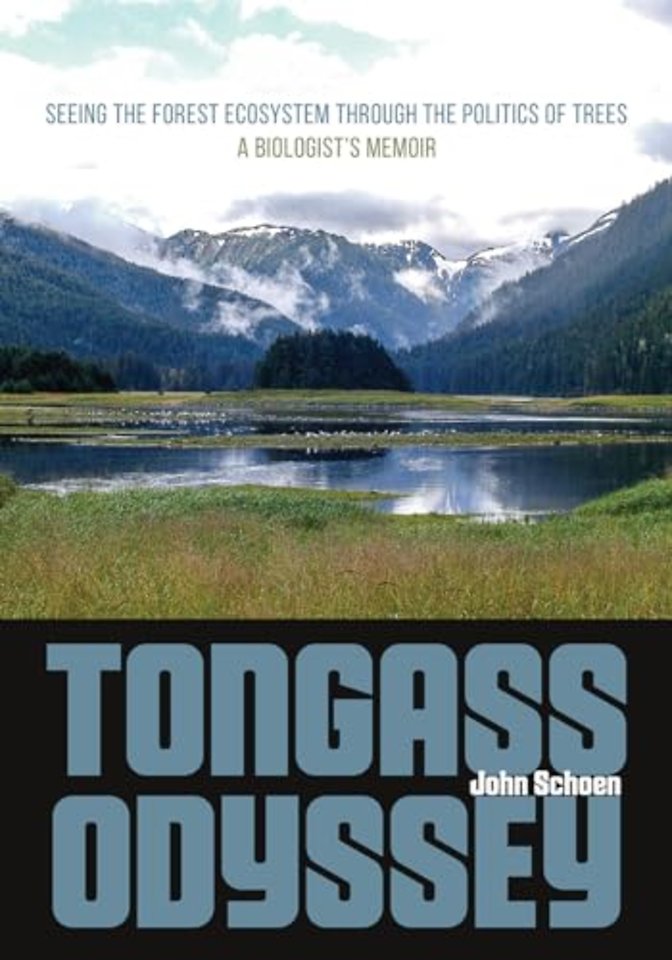 Tongass Odyssey – Seeing the Forest Ecosystem through the Politics of Trees