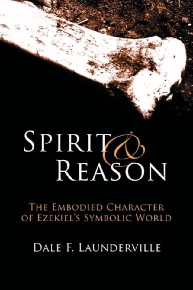 Spirit and Reason – The Embodied Character of Ezekiel`s Symbolic Thinking