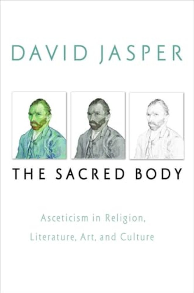 The Sacred Body – Asceticism in Religion, Literature, Art, and Culture