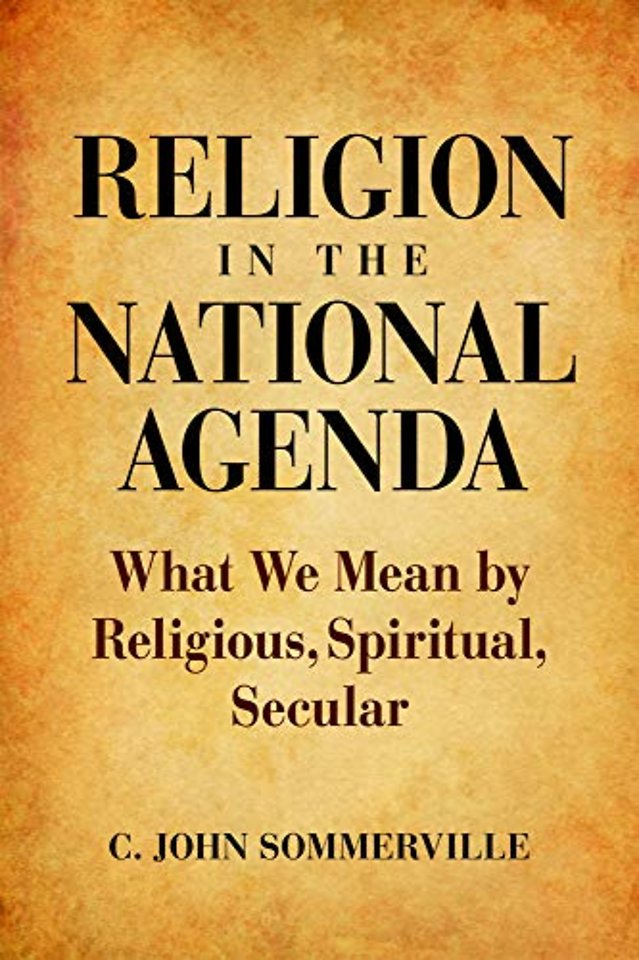 Religion in the National Agenda – What We Mean by Religious, Spiritual, Secular