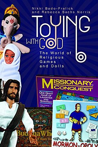 Toying with God – The World of Religious Games and Dolls