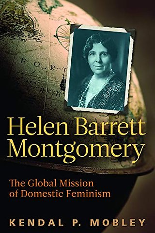 Helen Barrett Montgomery – The Global Mission of Domestic Feminism