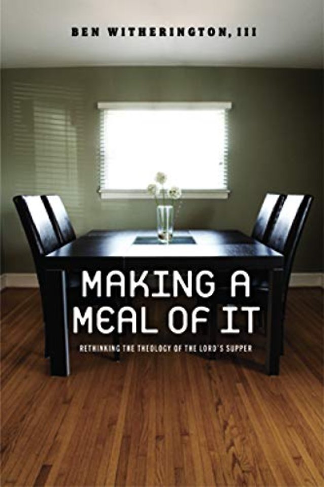Making a Meal of It – Rethinking the Theology of the Lord`s Supper