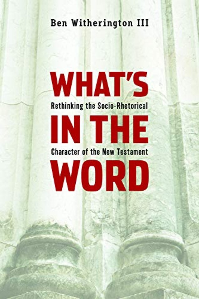 What`s in the Word – Rethinking the Socio–Rhetorical Character of the New Testament