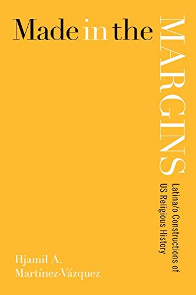 Made in the Margins – Latina/o Constructions of US Religious History