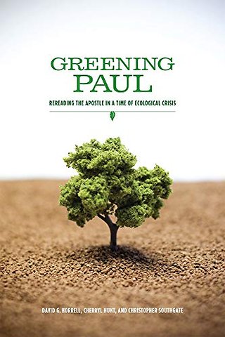 Greening Paul – Rereading the Apostle in a Time of Ecological Crisis