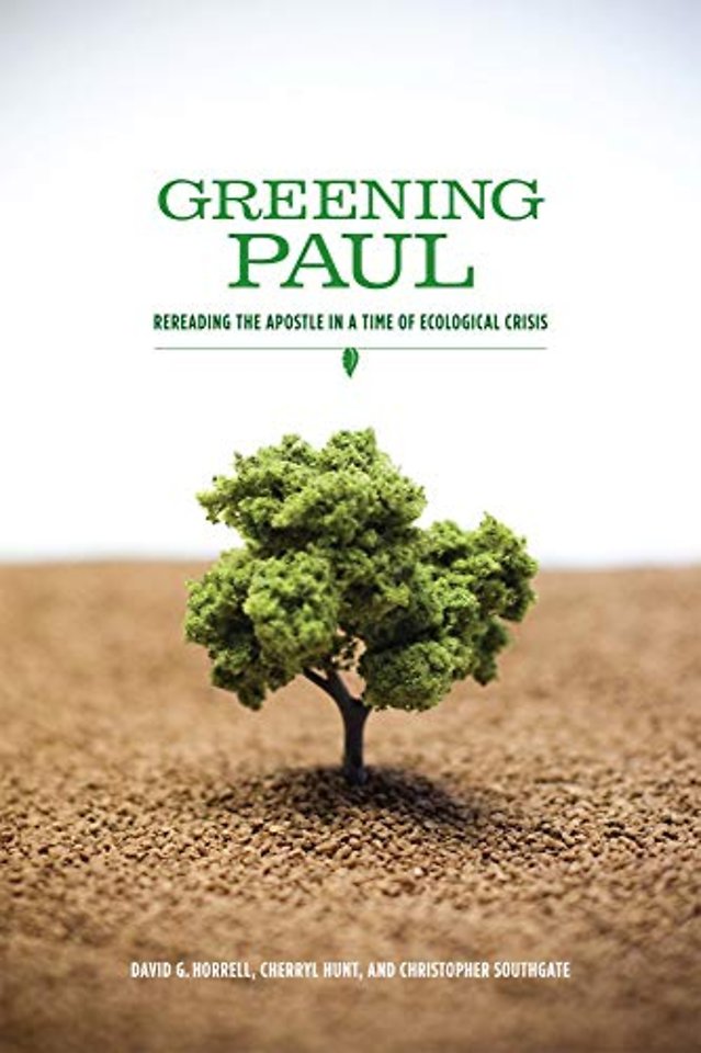 Greening Paul – Rereading the Apostle in a Time of Ecological Crisis