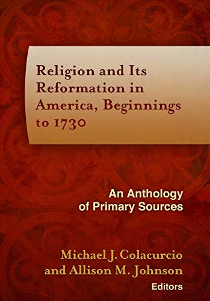 Religion and Its Reformation in America, Beginni – An Anthology of Primary Sources