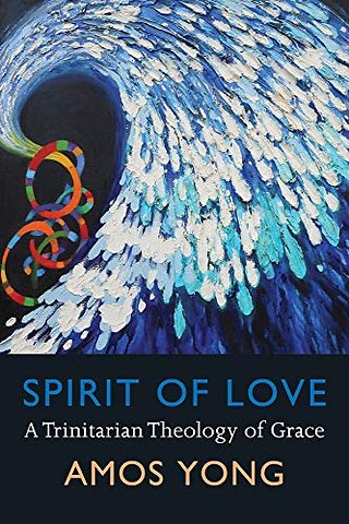 Spirit of Love – A Trinitarian Theology of Grace