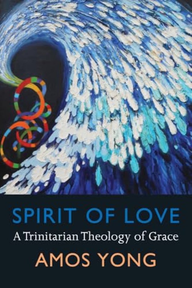 Spirit of Love – A Trinitarian Theology of Grace